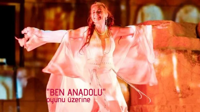 ben-anadolu-oyun-tıyatro-ayca-bıngol-gungor-dılmen