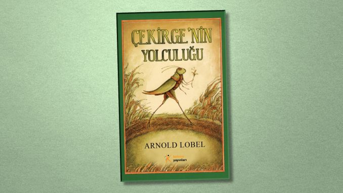 arnold-lobel-kelıme-yayınları-cekırgenın-yolculugu