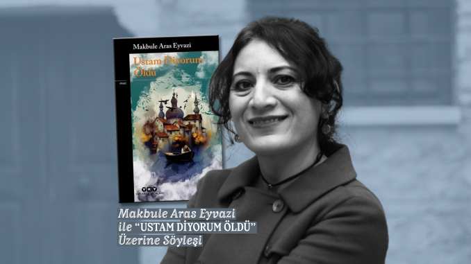 makbule-aras-eyvazı-ustam-dıyorum-oldu-yapı-kredı-yayınları