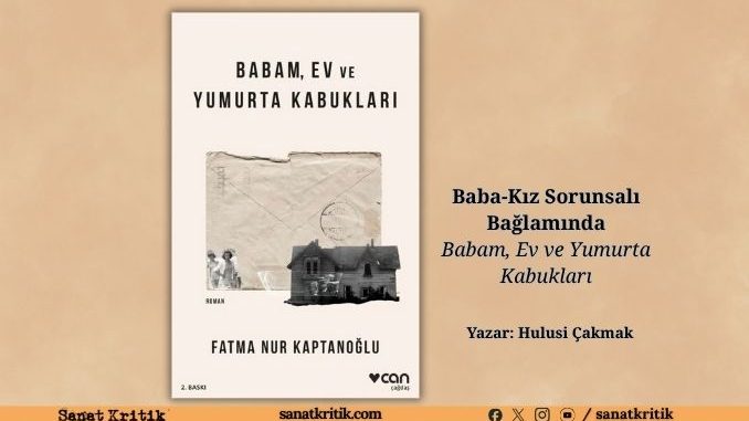 babam-ev-ve-yumurta-kabukları-hulusı-cakmak-sanat-krıtık